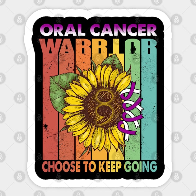 Oral Cancer Warrior Choose To Keep Going Support Oral Cancer Warrior Gifts Sticker by ThePassion99